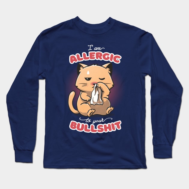 Allergic to your Bullshit Long Sleeve T-Shirt by eduely